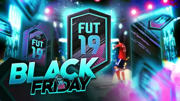 FUT 19 - LE BLACK FRIDAY : UN DÉBUT ÉPIQUE !!!