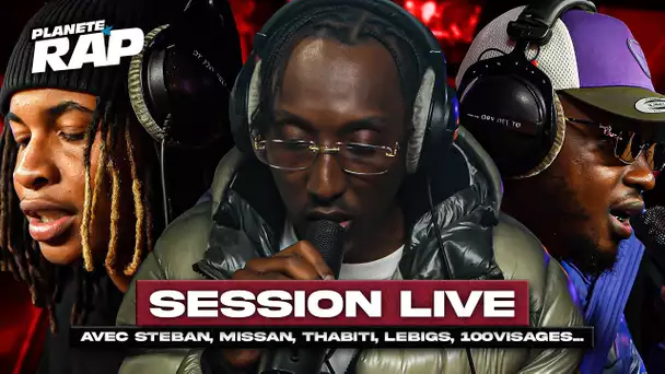 SESSION LIVE avec Steban, Missan, Thabiti, Lebigs, 100Visages, Abdii D'la SF, Clubb29, ! #PlanèteRap