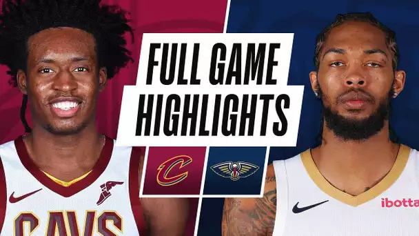 CAVALIERS at PELICANS | FULL GAME HIGHLIGHTS | March 12, 2021