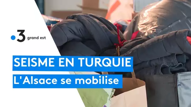 Séisme en Turquie : une forte mobilisation alsacienne pour venir en aide aux sinistrés