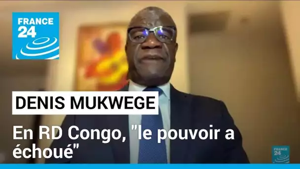 Denis Mukwege : "Il n'est pas question de laisser un boulevard au pouvoir qui a échoué"