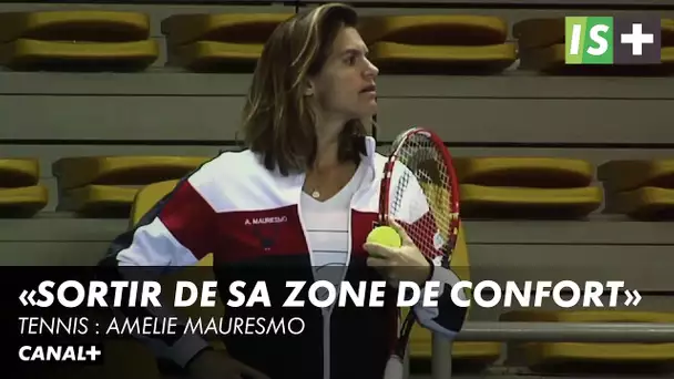 Amélie Mauresmo : "Sortir de la zone de confort"