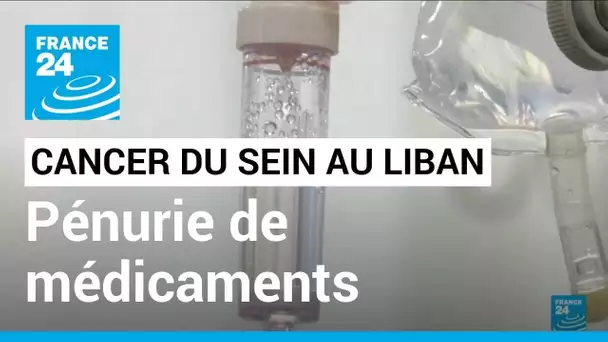 Cancer du sein : Au Liban, une pénurie de médicaments parfois fatale • FRANCE 24