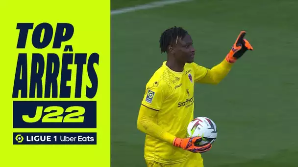 Top arrêts 22ème journée - Ligue 1 Uber Eats / 2023/2024