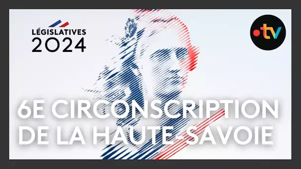 Débat 2ème tour législatives 2024/ 6ème circonscription de Haute-Savoie