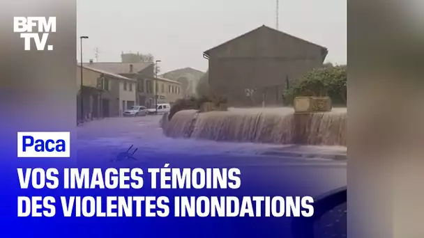 Vos images témoins des violentes inondations en région Paca