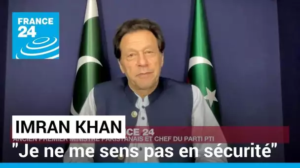 Imran Khan, ex-Premier ministre du Pakistan : "Je ne me sens pas en sécurité" • FRANCE 24