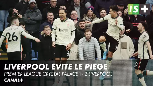 Les Reds évitent le piège de Palace - Premier League Crystal Palace 1 - 2 Liverpool