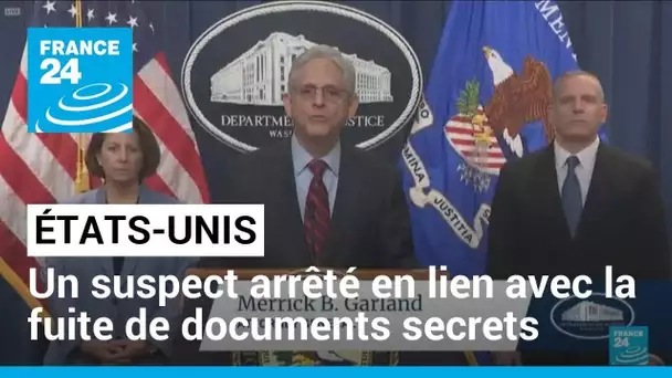 Un suspect arrêté en lien avec la fuite de documents confidentiels aux États-Unis • FRANCE 24