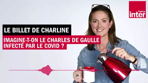 Imagine-t-on le Charles de Gaulle infecté par le Covid ? Le Billet de Charline