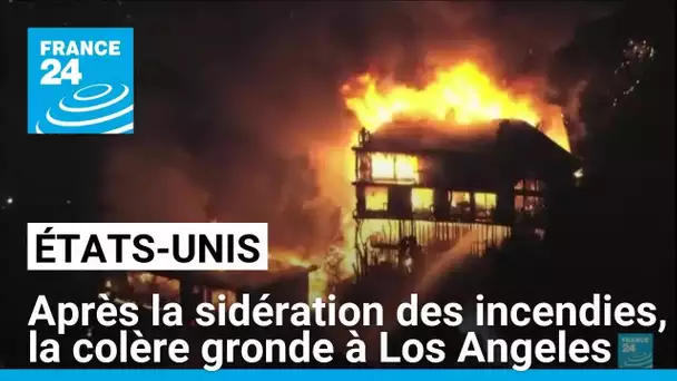 Après la sidération des incendies, la colère gronde autour de Los Angeles • FRANCE 24