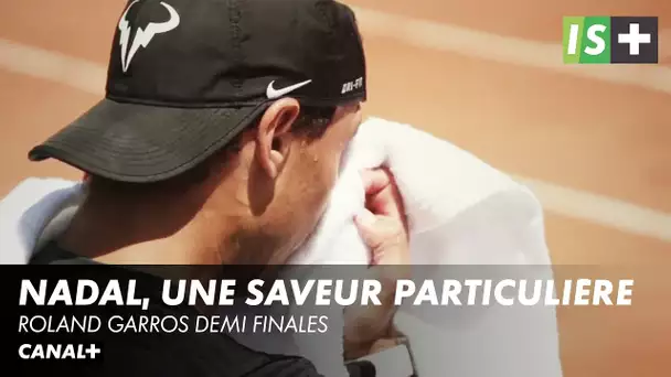 Nadal, une saveur particulière - Roland Garros Demi-finales