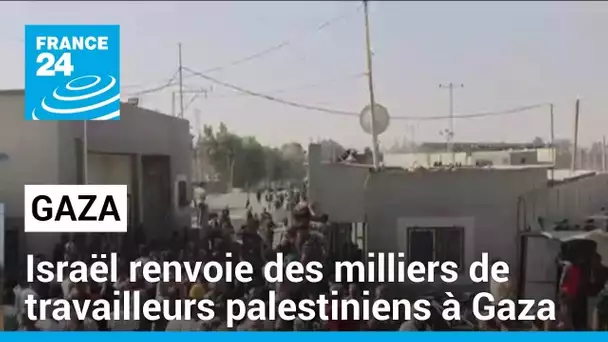 Israël renvoie des milliers de travailleurs palestiniens à Gaza • FRANCE 24