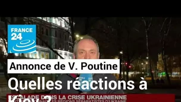 Vladimir Poutine reconnait les régions séparatistes d'Ukraine : les réactions à Kiev