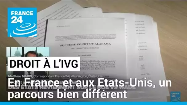 Droit à l'IVG : en France et aux Etats-Unis, un parcours bien différent • FRANCE 24