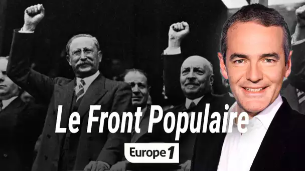 Au coeur de l'histoire : Le Front Populaire (Franck Ferrand)