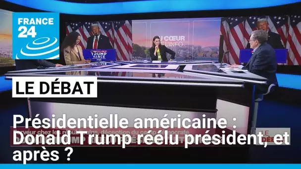 Présidentielle américaine : Donald Trump réélu président, et après ? • FRANCE 24