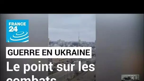 Guerre en Ukraine : le point sur les combats en cours • FRANCE 24