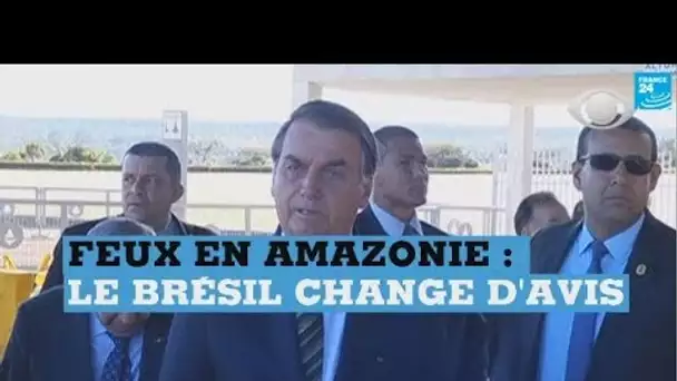 Feux en Amazonie : le président brésilien Jair Bolsonaro change d'avis