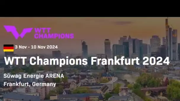 WTT CHAMPIONS FRANKFURT DAY 1 - LIVE COMMENTÉ - SESSION 1