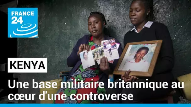 Au Kenya, une base militaire britannique au cœur d'une controverse • FRANCE 24