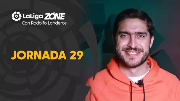 LaLiga Zone con Rodolfo Landeros: Jornadas 29