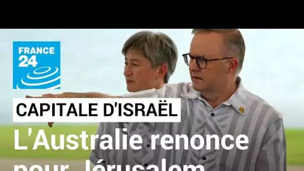 L'Australie ne reconnaîtra finalement pas Jérusalem comme capitale d'Israël • FRANCE 24