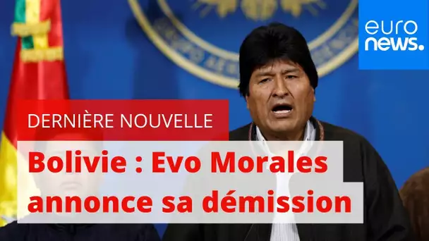 Bolivie : le président Evo Morales annonce sa démission