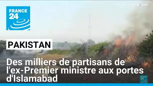 Des milliers de partisans de l'ex-Premier ministre Imran Khan aux portes d'Islamabad • FRANCE 24