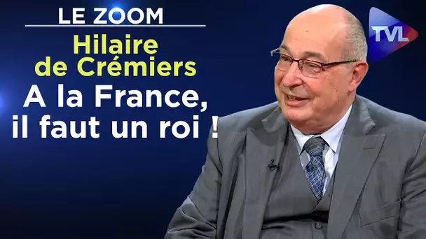 "A la France, il faut un roi !" - Le Zoom - Hilaire de Crémiers - TVL