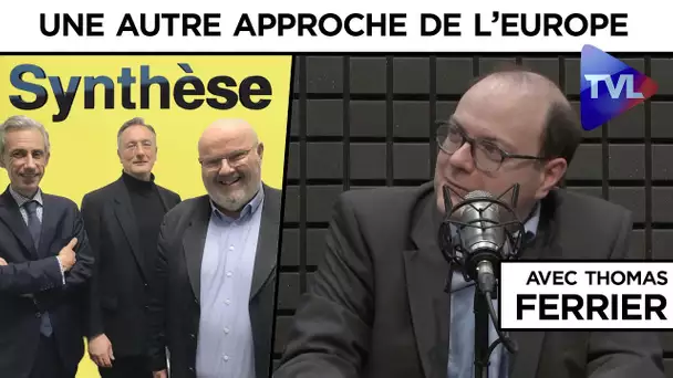 Une autre approche de l’Europe - Synthèse avec Thomas Ferrier - TVL