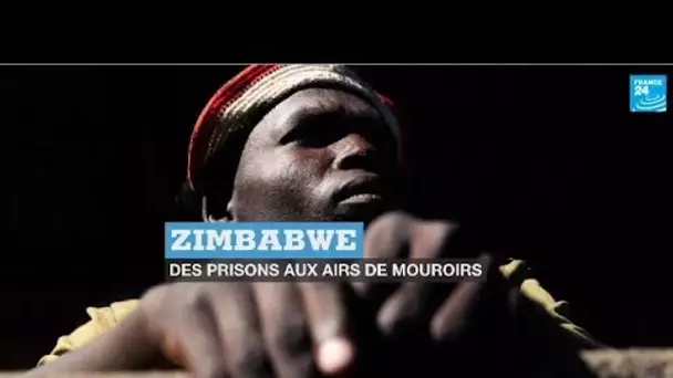 Des prisons aux airs de mouroirs au Zimbabwe