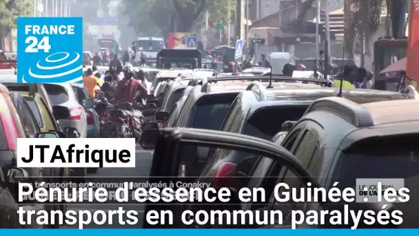 Pénurie d'essence en Guinée : les transports en commun paralysés à Conakry • FRANCE 24