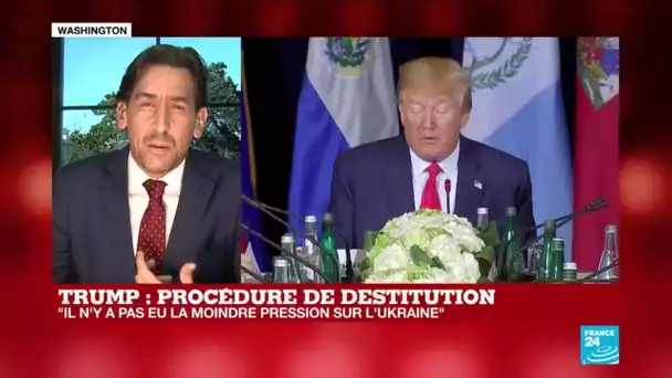 Procédure de destitution de Trump : "Il n'y a pas eu la moindre pression sur l'Ukraine"