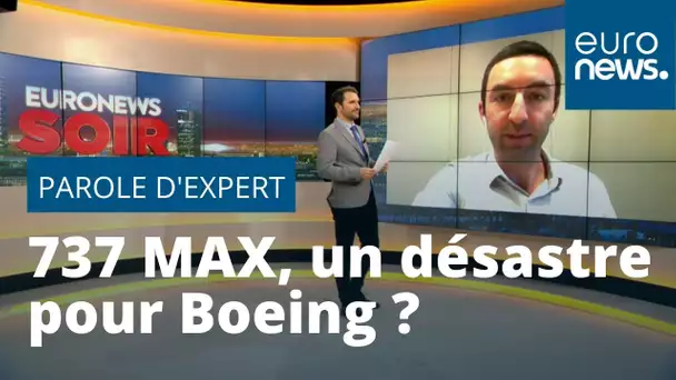 Parole d'expert : le 737 MAX, une catastrophe industrielle pour Boeing ?