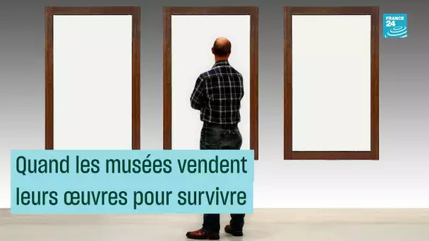 Quand les musées vendent leurs œuvres pour survivre #CulturePrime