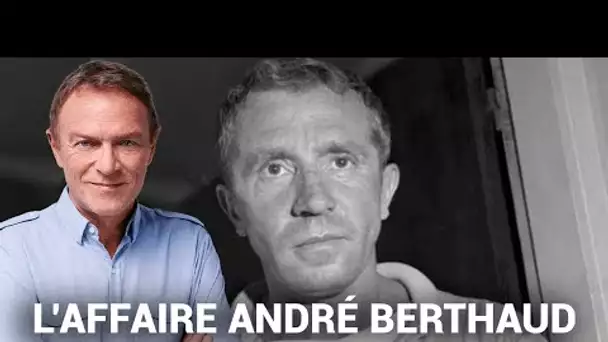 Hondelatte Raconte : L'affaire André Berthaud (récit intégral)