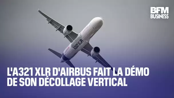 L'A321 XLR d'Airbus fait la démo de son décollage vertical