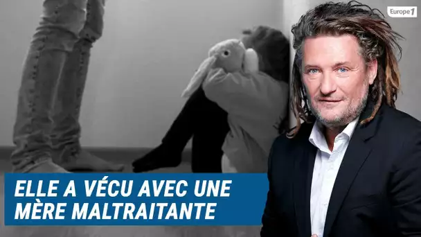 Olivier Delacroix (Libre antenne) - Elle a vécu avec une mère maltraitante et maladivement jalouse