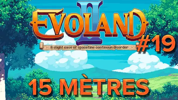 Evoland II #19 : 15 mètres