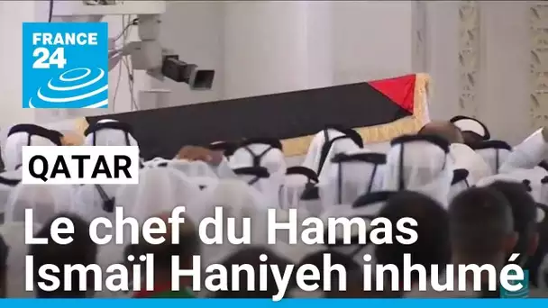 Le chef du Hamas Ismaïl Haniyeh inhumé au Qatar, "jour de colère" contre Israël • FRANCE 24