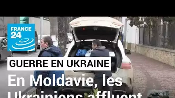 Guerre en Ukraine : la Moldavie, face à l'exode massif des Ukrainiens • FRANCE 24