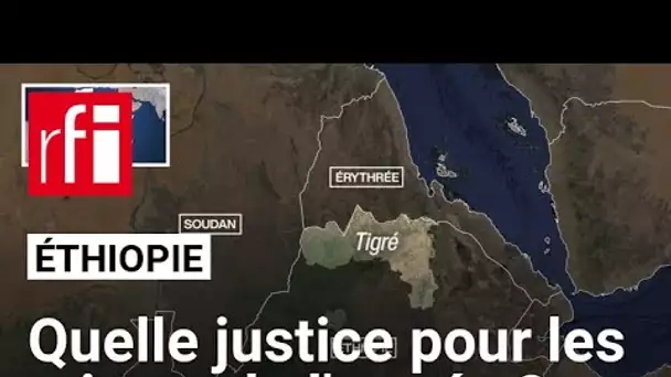 Éthiopie : quelle justice pour les crimes commis par l’armée ? • RFI