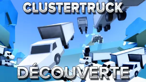 Clustertruck #1 : Découverte