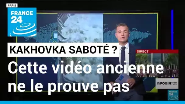 Une preuve du sabotage du barrage de Kakhovka ? Pas si vite ! • FRANCE 24