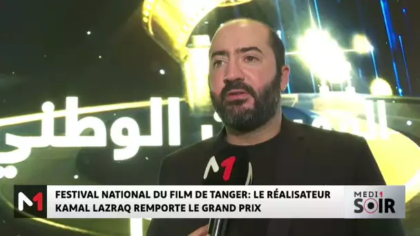 Festival National du Film de Tanger : Le réalisateur Kamal Lazraq remporte le grand Prix