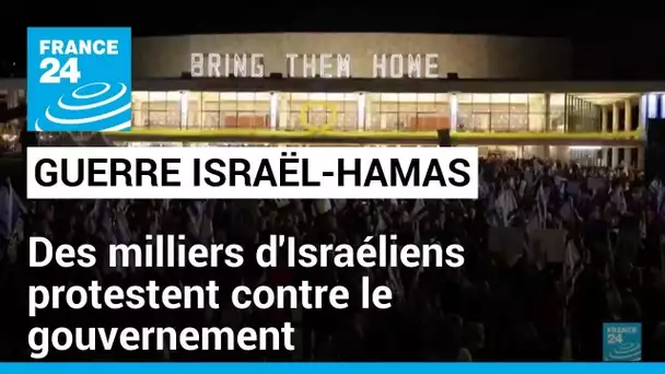 À Tel Aviv, des milliers d'Israéliens protestent contre le gouvernement • FRANCE 24