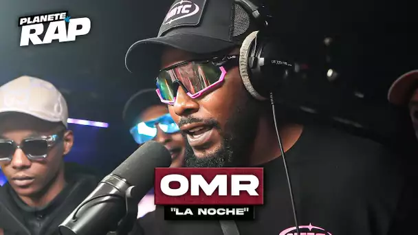 [EXCLU] OMR - La noche #PlanèteRap