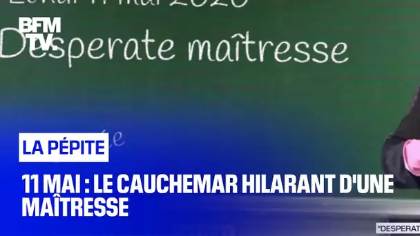 11 mai: le cauchemar hilarant d'une maîtresse