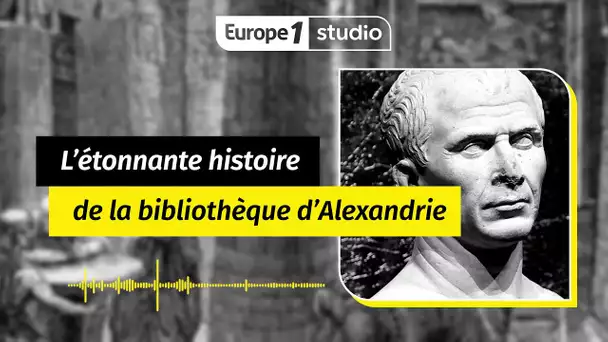 Au coeur de l'histoire - L’étonnante histoire de la bibliothèque d'Alexandrie